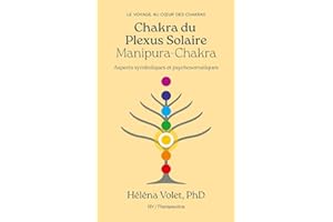 Chakra du Plexus Solaire ( Manipura-Chakra): Aspects symboliques et psychosomatiques
