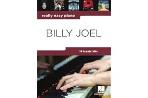 Really Easy Piano: Billy Joel - 16 Hits in Easy-To-Play Arrangements for Piano with Background Notes and Performance Tips