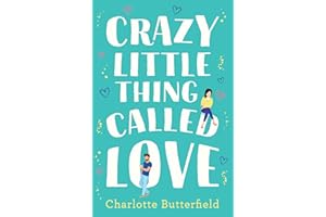 Crazy Little Thing Called Love: The hilarious laugh out loud romcom you won’t be able to put down this Christmas!
