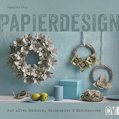 Download Papierdesign: Aus alten Büchern, Packpapier & Eierkartons Download Papierdesign: Aus alten Büchern, Packpapier & Eierkartons
