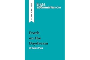 Froth on the Daydream by Boris Vian (Book Analysis): Detailed Summary, Analysis and Reading Guide