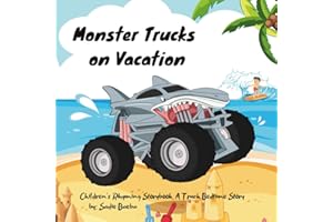 Monster Trucks on Vacation: Children's Rhyming Storybook, A Truck Bedtime Story (Monster Truck Fun the Storybook Series!)