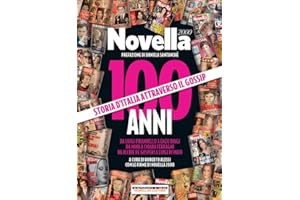 100 anni di Novella 2000. Storia d'Italia attraverso il gossip