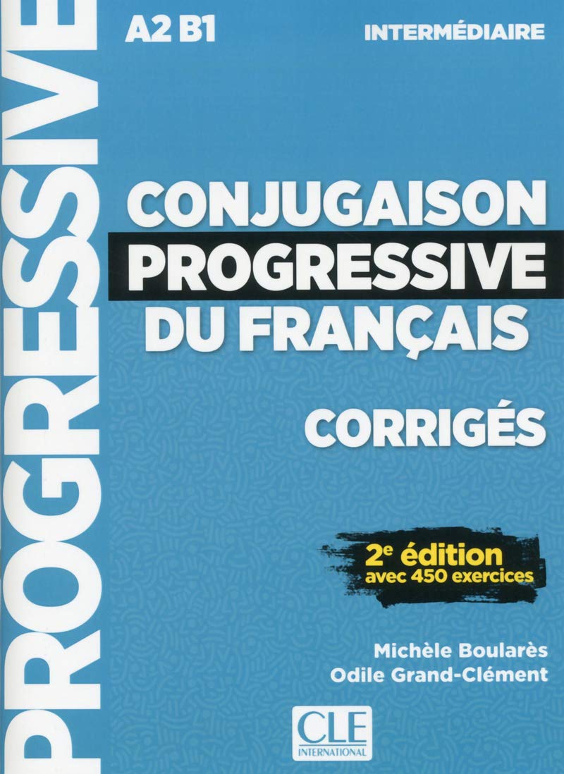 Conjugaison progressive du français. Niveau intermédiaire. Corrigés. per le Scuole superiori