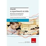 Giochi e esperimenti al nido. Attività di manipolazione, esplorazione e scoperta