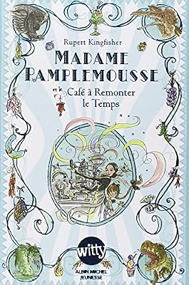 ALBIN MICHEL Madame Pamplemousse, Tome 2 : Madame pamplemousse et le café à remonter le temps