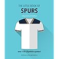 The Little Book of Spurs: Bursting with over 170 Lilywhite quotes