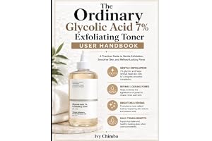 The Orđinary Glycolic Acid 7% Exfoliating Toner User Handbook: A Practical Guide to Gentle Exfoliation, Smoother Skin, and Re