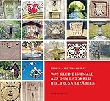 Mensch - Kultur - Heimat: Was Kleindenkmale aus dem Landkreis Heilbronn erzählen (Schriftenreihe des Landkreises Heilbronn) by