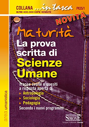 Download Maturità La prova scritta di Scienze Umane: Tracce svolte e quesiti a risposta aperta di: Antropologia, Sociologia, Pedagogia, secondo i nuovi programmi Download Maturità La prova scritta di Scienze Umane: Tracce svolte e quesiti a risposta aperta di: Antropologia, Sociologia, Pedagogia, secondo i nuovi programmi