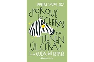 ¿Por qué las cebras no tienen úlcera?: La guía del estrés