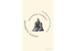Becoming Yourself: Teachings on the Zen Way of Life