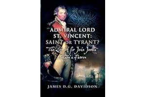 Admiral Lord St. Vincent - Saint or Tyrant?: The Life of Sir John Jervis, Nelson's Patron