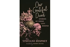 Our Grateful Dead: Stories of Those Left Behind (Posthumanities, 65)