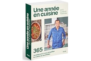 Une année en cuisine avec Laurent Mariotte: 365 recettes pour vous simplifier la cuisine au quotidien