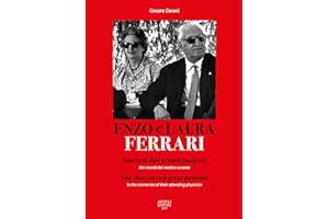 Enzo e Laura Ferrari. Storia di due grandi pazienti. Nei ricordi del medico curante. Ediz. italiana e inglese: The story of two great patients