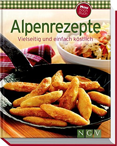 Download Alpenrezepte (Minikochbuch): Vielseitig und einfach köstlich Download Alpenrezepte (Minikochbuch): Vielseitig und einfach köstlich