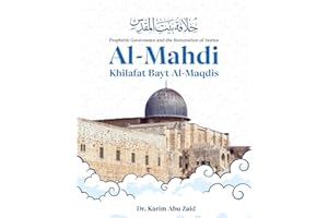Al-Mahdi, Khilafat Bayt Al-Maqdis: Prophetic Governance and the Restoration of Justice
