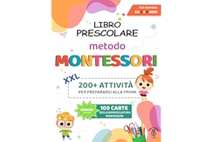 Libro Prescolare XXL - Metodo Montessori: 200+ Attività Educative e Divertenti per Bambini da 3 a 6 Anni. Prepariamoci per la prima imparando a tracciare e scrivere, contare, ritagliare e molto altro
