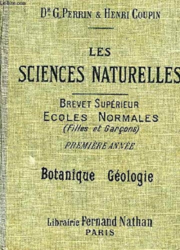 LES SCIENCES NATURELLES DU BREVET SUPERIEUR (GARCONS ET FILLES) - PREMIERE ANNEE BOTANIQUE ANATOMIE ET PHYSIOLOGIE VEGETALES CLASSIFICATION DES VEGETAUX + PREMIERE ANNEE GEOLOGIE . francais LES SCIENCES NATURELLES DU BREVET SUPERIEUR (GARCONS ET FILLES) - PREMIERE ANNEE BOTANIQUE ANATOMIE ET PHYSIOLOGIE VEGETALES CLASSIFICATION DES VEGETAUX + PREMIERE ANNEE GEOLOGIE . francais