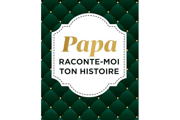 Papa Raconte-Moi Ton Histoire: sa Vie et ses Souvenirs Racontés dans ce Journal à Compléter et Partager | Idée cadeau originale pour Fête des Pères, Anniversaire, Noël