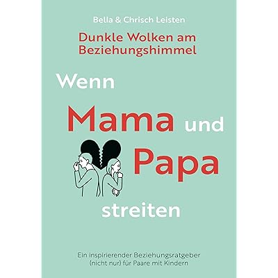 Dunkle Wolken am Beziehungshimmel: Wenn Mama und Papa streiten