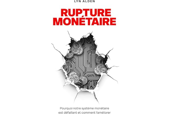 Rupture monétaire: Pourquoi notre système monétaire est défaillant et comment l’améliorer