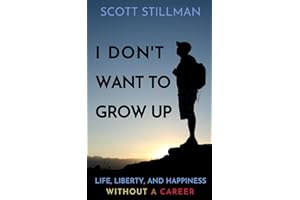 I Don't Want To Grow Up: Life, Liberty, and Happiness. Without a Career.: 3 (Nature Book Series)