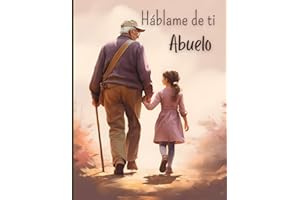 Háblame de ti abuelo: Cuéntame tu vida | Un libro con más de 100 preguntas para preservar los recuerdos del abuelo (Quiero saber más de ti)