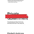 Private Government: How Employers Rule Our Lives (and Why We Don't Talk about It): 44 (The University Center for Human Values