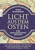 Licht aus dem Osten: Eine neue Geschichte der Welt