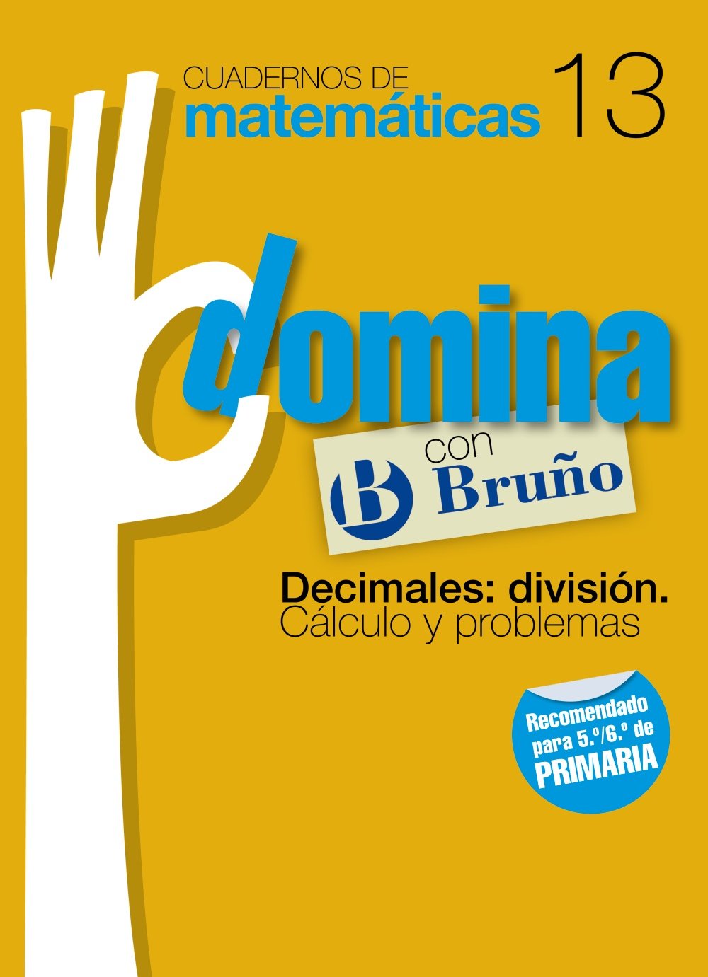 Cuadernos Domina Matemáticas 13 Decimales: división. Cálculo y problemas