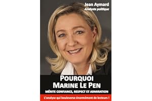 Pourquoi Marine Le Pen mérite confiance, respect et admiration: Analyse politique