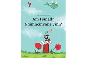 Am I small? Ngimncinyane yini?: English-Ndebele/Southern Ndebele/Transvaal Ndebele (isiNdebele): Children's Picture Book (Bilingual Edition) (Bilingual Books by Philipp Winterberg)