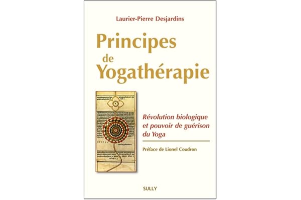 Principes de yogathérapie: Révolution biologique et pouvoir de guérison du Yoga