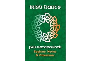 Irish Dance Feis Record Book: Beginner, Novice, Prizewinner Dancer Competition Results