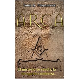Arca: El misterio se revela, la búsqueda comienza... (la saga Jack Ford nº 1)