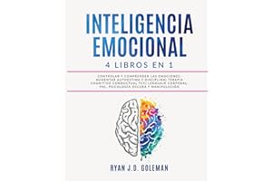 INTELIGENCIA EMOCIONAL: 4 libros en 1 Controlar y Comprender las Emociones: Aumentar Autoestima y Disciplina| Terapia Cognitivo Conductual TCC| Lenguaje Corporal: PNL, Psicología Oscura y Manipulación