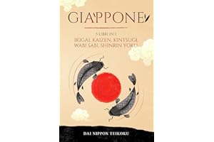 Giappone: 5 libri in 1: Ikigai, Kaizen, Wabi Sabi, Shinrin-Yoku e Kintsugi. Migliora la tua vita grazie agli antichi insegnamenti della terra del Sol Levante