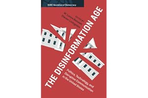 The Disinformation Age: Politics, Technology, and Disruptive Communication in the United States