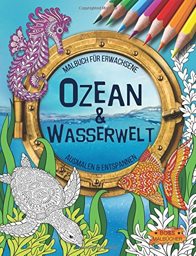 Preisvergleich Produktbild Ozean & Wasserwelt: Malbuch für Erwachsene (Ausmalen & Entspannen)