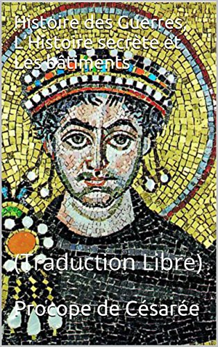 Histoire des Guerres, L'Histoire secrète et Les bâtiments: (Traduction Libre)
