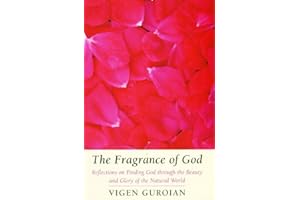 The Fragrance of God: Reflections on Finding God Through the Beauty and Glory of the Natural World