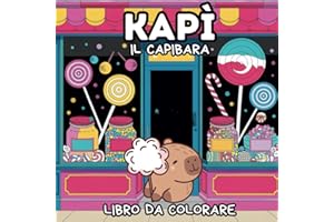 Kapì il capibara libro da colorare: 40 immagini da colorare per bambini e adulti, colora via lo stress con Kapì il capibara! 40 deliziose pagine con ... formato quadrato da portare sempre con te.
