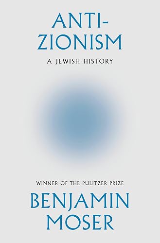 Anti-Zionism: A Jewish History