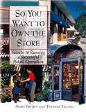 Image de So You Want To Own The Store: Secrets to Running a Successful Retail Operation