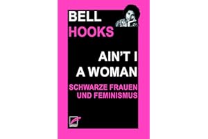 Ain’t I a Woman: Schwarze Frauen und Feminismus