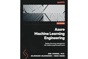 Azure Machine Learning Engineering: Deploy, fine-tune, and optimize ML models using Microsoft Azure