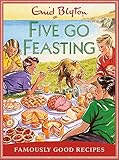 Five go Feasting: Famously Good Recipes by 