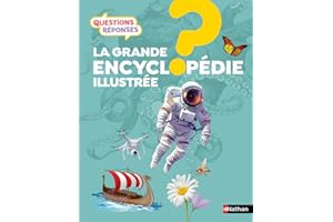 Questions Réponses: La grande Encyclopédie illustrée - 250 questions-réponses pour tout savoir - 7-12 ans